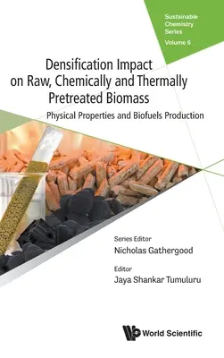 Impatto della densificazione sulla biomassa grezza, pretrattata chimicamente e termicamente: Proprietà fisiche e produzione di biocarburanti - Densification Impact on Raw, Chemically and Thermally Pretreated Biomass: Physical Properties and Biofuels Production