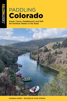 Pagaiare in Colorado: Kayak, canoa, paddleboard e rafting nelle acque più belle dello Stato - Paddling Colorado: Kayak, Canoe, Paddleboard, and Raft the Greatest Waters in the State