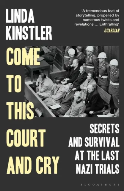 Vieni in questo tribunale e piangi - Segreti e sopravvivenza negli ultimi processi nazisti - Come to This Court and Cry - Secrets and Survival at the Last Nazi Trials
