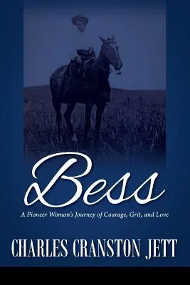 Bess: Il viaggio di una donna pioniera tra coraggio, grinta e amore - Bess: A Pioneer Woman's Journey of Courage, Grit and Love