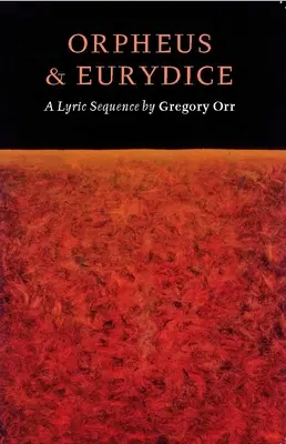 Orfeo ed Euridice: Una sequenza lirica - Orpheus & Eurydice: A Lyric Sequence