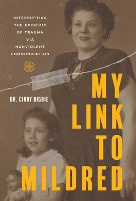 Il mio legame con Mildred: Interrompere l'epidemia di trauma attraverso la comunicazione non violenta - My Link to Mildred: Interrupting the Epidemic of Trauma via Nonviolent Communication