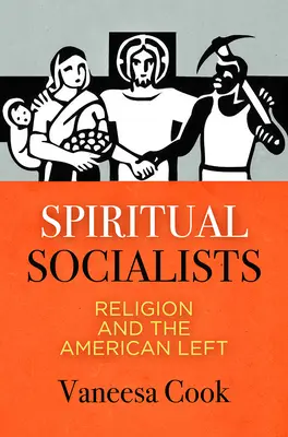 Socialisti spirituali: La religione e la sinistra americana - Spiritual Socialists: Religion and the American Left
