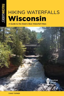 Escursioni alle cascate del Wisconsin: Guida alle migliori escursioni alle cascate dello Stato - Hiking Waterfalls Wisconsin: A Guide to the State's Best Waterfall Hikes