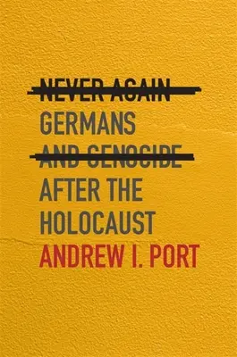 Mai più: I tedeschi e il genocidio dopo l'Olocausto - Never Again: Germans and Genocide After the Holocaust