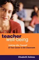 Il benessere dell'insegnante: Prendersi cura di sé e della propria carriera in classe - Teacher Well-Being: Looking After Yourself and Your Career in the Classroom