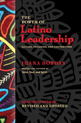 Il potere della leadership latina, seconda edizione, riveduta e aggiornata: Cultura, inclusione e contributo - The Power of Latino Leadership, Second Edition, Revised and Updated: Culture, Inclusion, and Contribution