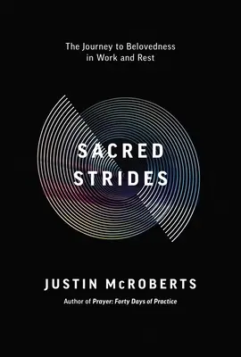 Sacred Strides: Il viaggio verso l'amorevolezza nel lavoro e nel riposo - Sacred Strides: The Journey to Belovedness in Work and Rest