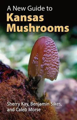 Una nuova guida ai funghi del Kansas - A New Guide to Kansas Mushrooms