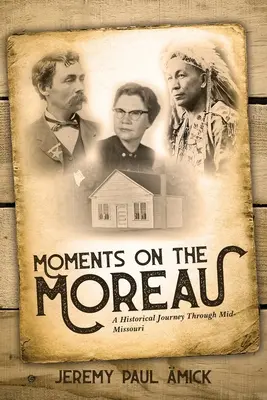 Momenti sul Moreau: Un viaggio storico attraverso il Mid-Missouri - Moments on the Moreau: A Historical Journey Through Mid-Missouri