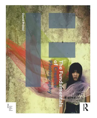 I fondamenti della fotografia creativa - The Fundamentals of Creative Photography