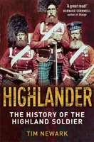 Highlander - La storia del leggendario soldato delle Highlands - Highlander - The History of The Legendary Highland Soldier