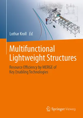 Strutture leggere multifunzionali: Efficienza delle risorse grazie alla fusione di tecnologie abilitanti fondamentali - Multifunctional Lightweight Structures: Resource Efficiency by Merge of Key Enabling Technologies