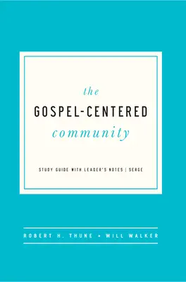 La comunità incentrata sul Vangelo: Guida allo studio con note per la guida - The Gospel-Centered Community: Study Guide with Leader's Notes