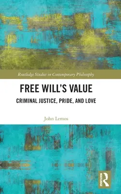 Il valore del libero arbitrio: Giustizia penale, orgoglio e amore - Free Will's Value: Criminal Justice, Pride, and Love