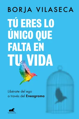 T Eres Lo nico Que Falta En Tu Vida. Librate del Ego a Travs del Eneagrama / Anda Adalah Apa yang Hilang dalam Hidup Anda - T Eres Lo nico Que Falta En Tu Vida. Librate del Ego a Travs del Eneagrama / You Are What Is Missing in Your Life
