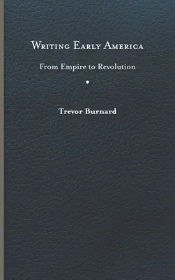 Scrivere la prima America: Dall'Impero alla Rivoluzione - Writing Early America: From Empire to Revolution