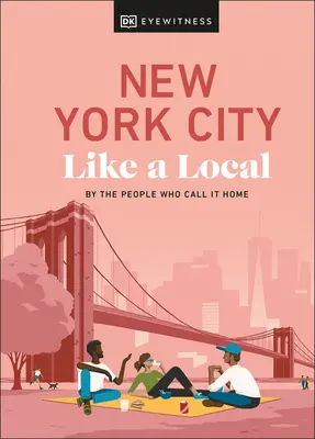 New York come un abitante del posto: Dalle persone che la chiamano casa - New York City Like a Local: By the People Who Call It Home