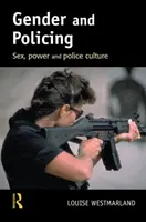 Genere e polizia - Sesso, potere e cultura della polizia (Westmarland Louise (The Open University UK)) - Gender and Policing - Sex, power and police culture (Westmarland Louise (The Open University UK))