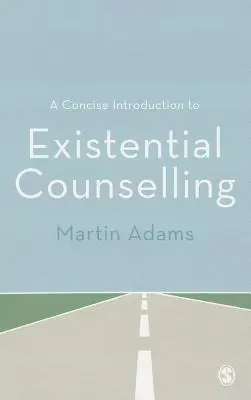 Introduzione concisa al counseling esistenziale - A Concise Introduction to Existential Counselling