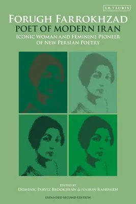 Forugh Farrokhzad, poeta dell'Iran moderno: Donna icona e pioniera femminile della nuova poesia persiana - Forugh Farrokhzad, Poet of Modern Iran: Iconic Woman and Feminine Pioneer of New Persian Poetry