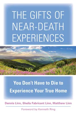 I doni delle esperienze di pre-morte: Non è necessario morire per sperimentare la propria vera casa - The Gifts of Near-Death Experiences: You Don't Have to Die to Experience Your True Home