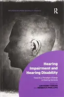 Deficit dell'udito e disabilità uditiva: Verso un cambiamento di paradigma nei servizi per l'udito - Hearing Impairment and Hearing Disability: Towards a Paradigm Change in Hearing Services