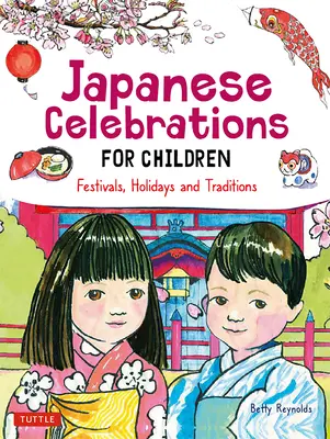 Feste giapponesi per bambini: Feste, vacanze e tradizioni - Japanese Celebrations for Children: Festivals, Holidays and Traditions