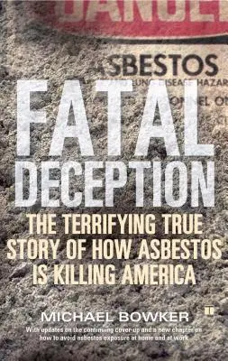 Inganno fatale: La terrificante storia vera di come l'amianto sta uccidendo l'America - Fatal Deception: The Terrifying True Story of How Asbestos Is Killing America