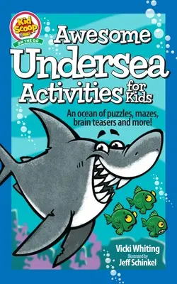 Fantastiche attività sottomarine per bambini: Un oceano di puzzle, labirinti, rompicapo e molto altro! - Awesome Undersea Activities for Kids: An Ocean of Puzzles, Mazes, Brain Teasers, and More!