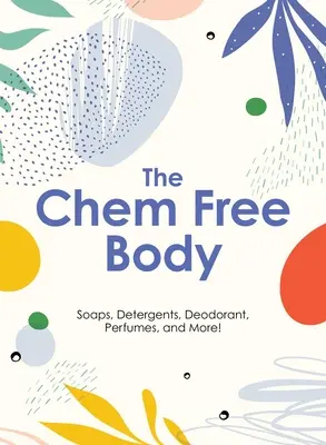 Il manuale del vivere pulito: 80+ saponi, detergenti, detersivi e prodotti per la casa non tossici del tutto naturali - The Clean Living Handbook: 80+ All-Natural Soaps, Cleaners, Detergents and Nontoxic Household Products