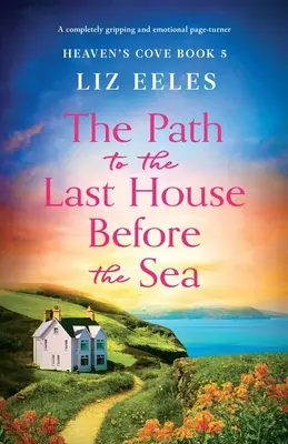 Il sentiero per l'ultima casa prima del mare: Un romanzo avvincente e ricco di emozioni - The Path to the Last House Before the Sea: A completely gripping and emotional page-turner