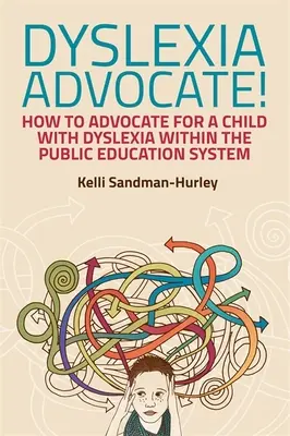 Avvocato della dislessia: come difendere un bambino con dislessia all'interno del sistema educativo pubblico - Dyslexia Advocate!: How to Advocate for a Child with Dyslexia Within the Public Education System