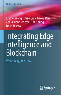 Integrazione di Edge Intelligence e Blockchain: Cosa, perché e come - Integrating Edge Intelligence and Blockchain: What, Why, and How