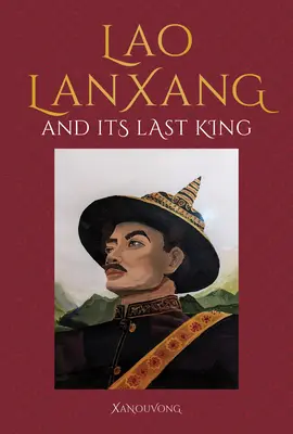 Lanxang e il suo ultimo re Lao - Lanxang and Its Last Lao King