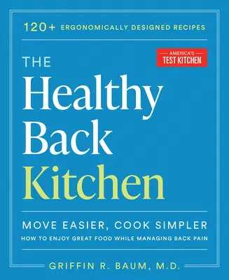 La cucina sana di ritorno: Muoversi più facilmente, cucinare in modo più semplice: come gustare ottimi piatti gestendo il mal di schiena - The Healthy Back Kitchen: Move Easier, Cook Simplerhow to Enjoy Great Food While Managing Back Pain