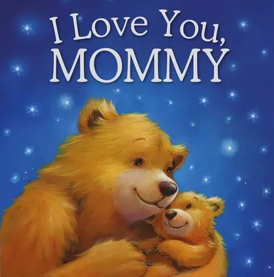 Ti voglio bene, mamma: Libro di fiabe imbottito - I Love You, Mommy: Padded Storybook