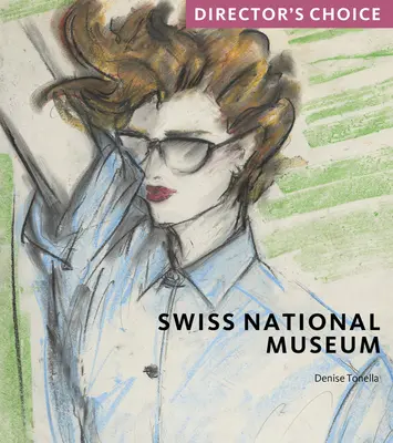 Museo nazionale svizzero: Scelta del regista - Swiss National Museum: Director's Choice