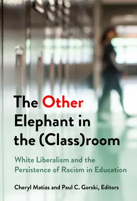 L'altro elefante nella stanza (di classe): Il liberalismo bianco e la persistenza del razzismo nell'educazione - The Other Elephant in the (Class)Room: White Liberalism and the Persistence of Racism in Education