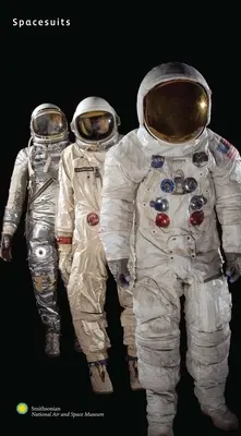 Tute spaziali: La collezione del Museo Nazionale dell'Aria e dello Spazio Smithsonian - Spacesuits: The Smithsonian National Air and Space Museum Collection