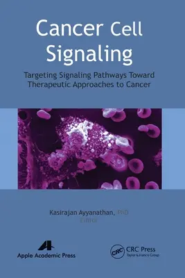 Segnalazione delle cellule tumorali: Il targeting delle vie di segnalazione verso approcci terapeutici al cancro - Cancer Cell Signaling: Targeting Signaling Pathways Toward Therapeutic Approaches to Cancer