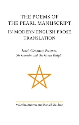 Le poesie del Manoscritto della Perla in traduzione moderna in prosa inglese: Pearl, Cleanness, Patience, Sir Gawain e il Cavaliere Verde - The Poems of the Pearl Manuscript in Modern English Prose Translation: Pearl, Cleanness, Patience, Sir Gawain and the Green Knight