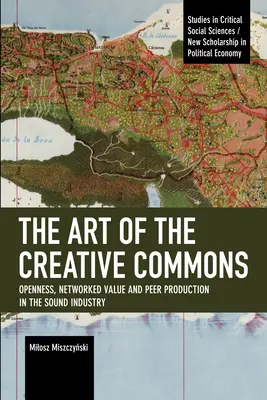 L'arte dei beni comuni creativi: Apertura, valore in rete e produzione paritaria nell'industria del suono - The Art of the Creative Commons: Openness, Networked Value and Peer Production in the Sound Industry
