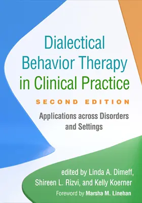 La terapia dialettica del comportamento nella pratica clinica: Applicazioni a tutti i disturbi e a tutte le situazioni - Dialectical Behavior Therapy in Clinical Practice: Applications Across Disorders and Settings