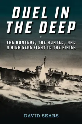 Duello negli abissi: i cacciatori, i braccati e una lotta in alto mare fino alla fine - Duel in the Deep: The Hunters, the Hunted, and a High Seas Fight to the Finish