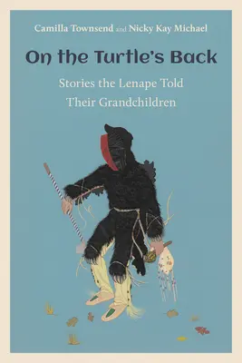 Sul dorso della tartaruga: Storie che i Lenape raccontarono ai loro nipoti - On the Turtle's Back: Stories the Lenape Told Their Grandchildren