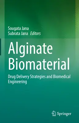 Biomateriale alginato: Strategie di rilascio di farmaci e ingegneria biomedica - Alginate Biomaterial: Drug Delivery Strategies and Biomedical Engineering