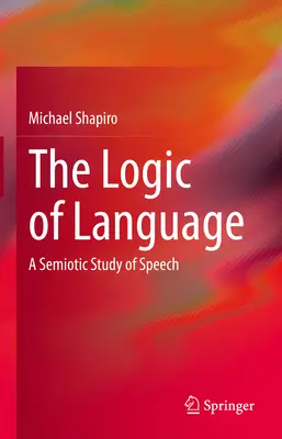 La logica del linguaggio: Uno studio semiotico del discorso - The Logic of Language: A Semiotic Study of Speech
