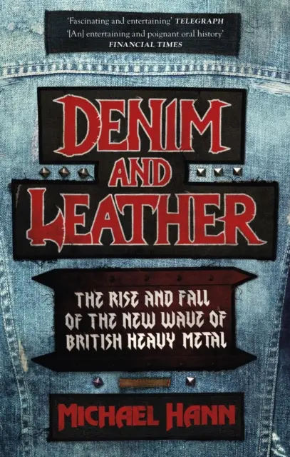 Denim e pelle - L'ascesa e la caduta della new wave dell'heavy metal britannico - Denim and Leather - The Rise and Fall of the New Wave of British Heavy Metal