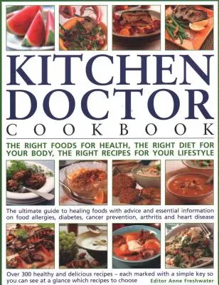 Ricettario del medico in cucina: Gli alimenti giusti per la salute, la dieta giusta per il tuo corpo, le ricette giuste per il tuo stile di vita: La guida definitiva per - Kitchen Doctor Cookbook: The Right Foods for Health, the Right Diet for Your Body, the Right Recipes for Your Lifestyle: The Ultimate Guide to